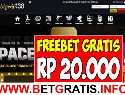 BIGWIN138 – FREEBET GRATIS RP 20.000 TANPA DEPOSIT