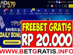 VIP579 – FREEBET GRATIS RP 20.000 TANPA DEPOSIT